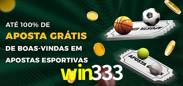 win333 Ate 100% de Aposta Gratis